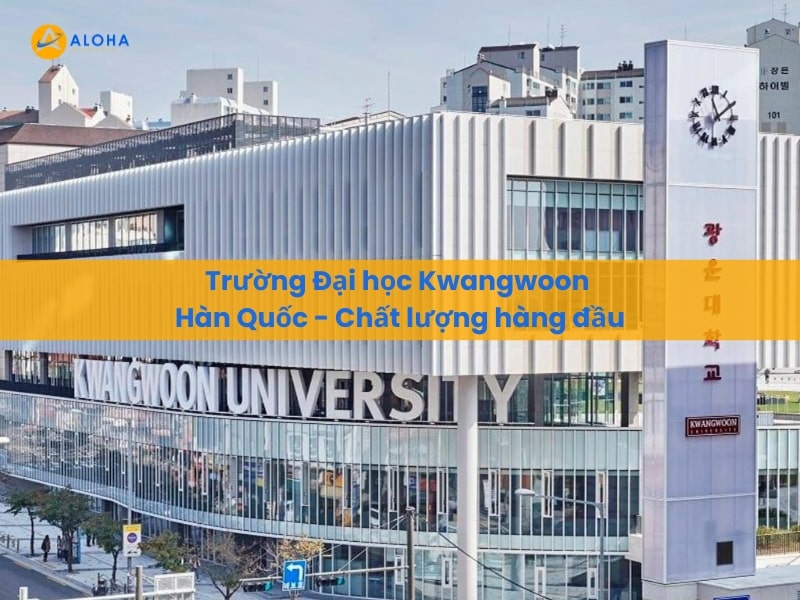 Trường Đại học Kwangwoon Hàn Quốc – Chất lượng hàng đầu