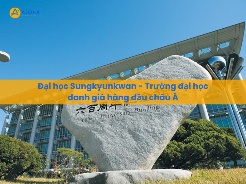 Đại học Sungkyunkwan – Trường đại học danh giá hàng đầu châu Á